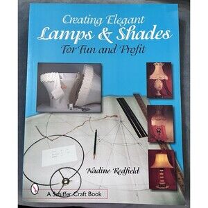 Nadine Redfield Creating Elegant Lamps & Shades (Paperback)